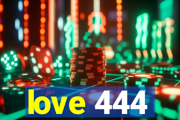 love 444